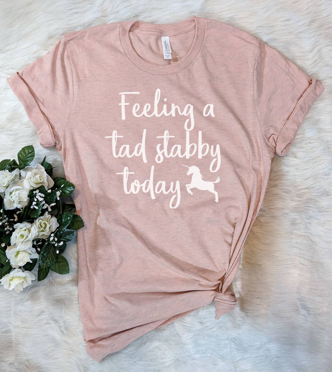 Feeling A Tad Stabby - Unicorn Funny Silly Sassy T-Shirt