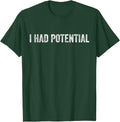 I Had Potential Physics Science Teacher Humor T-Shirt Unisex T-shirt, Sweatshirt, Hoodie, Long Sleeve Tee