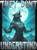 They Dont Understand Werewolf by MemishDesign Unisex T-shirt, Sweatshirt, Hoodie, Long Sleeve Tee