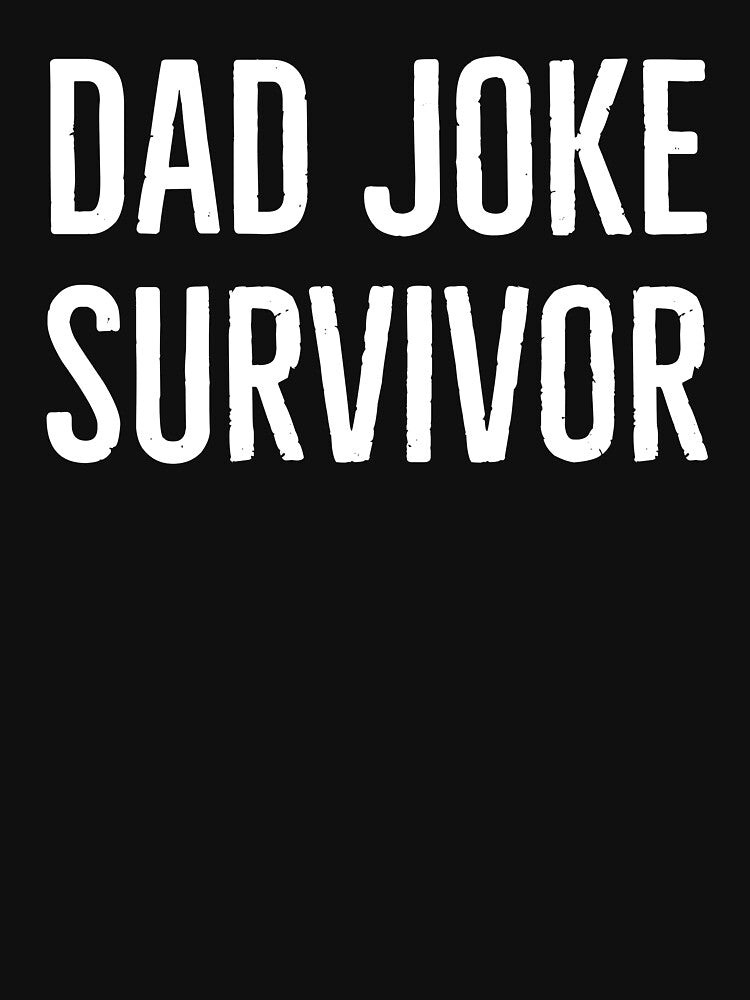 Dad Joke Survivor by Tarun Bisht Unisex T-shirt, Sweatshirt, Hoodie, Long Sleeve Tee