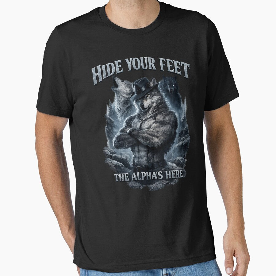 Hide Your Feet The Alpha Is Here Wolf Meme by FreshVibe Prints Unisex T-shirt, Sweatshirt, Hoodie, Long Sleeve Tee